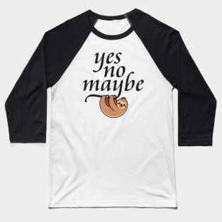 Yes. No. Maybe. (2) - Minimum Effort Sloth Baseball T-Shirt